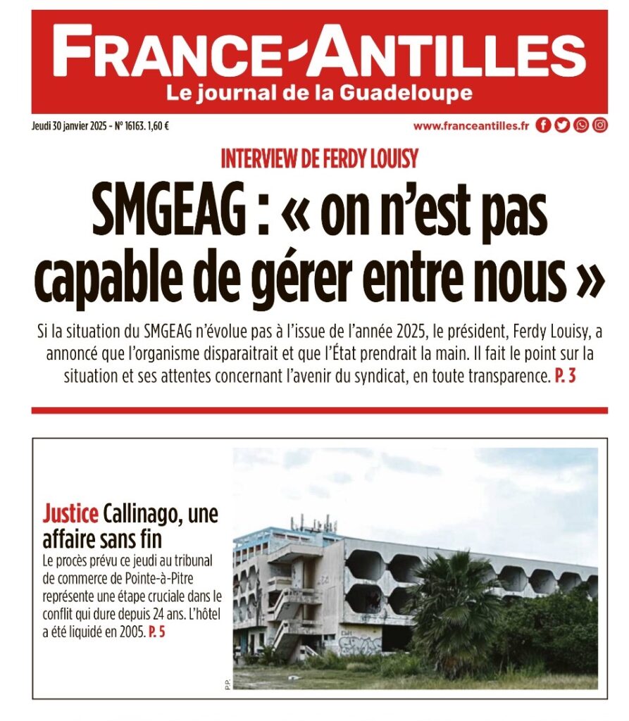 Extrait de la Une du quotidien France Antilles du 30 janvier 2025. Le président du SMGEAG, Ferdy Louisy, prend des accents de fossoyeur de l'institution lors d'une interview choc. 